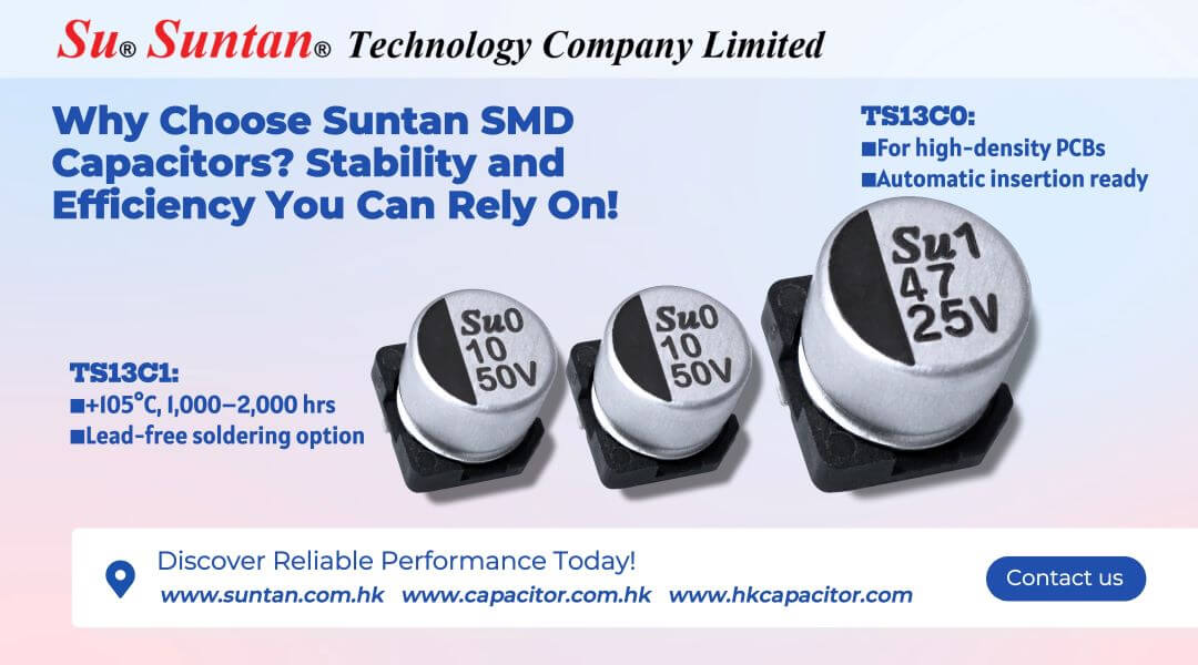 Why Choose Suntan SMD Capacitors? Stability and Efficiency You Can Rely On!